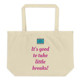 Large organic tote bag, It's Good To Take Little Breaks, Art By Parade - Parade Handmade West Of Ireland