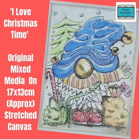 Original Mixed Media Stretched Canvas Image of Our Gnome 'I Love Christmas Time'. 17x13cm Approx by Parade Handmade